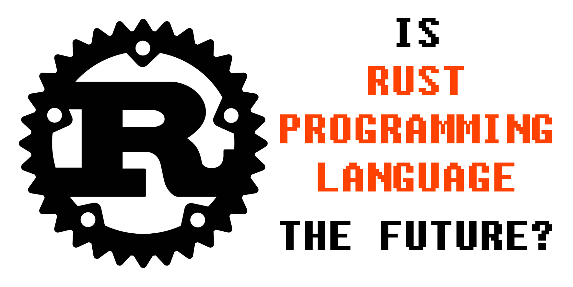 Is Rust Programming Language The Future?